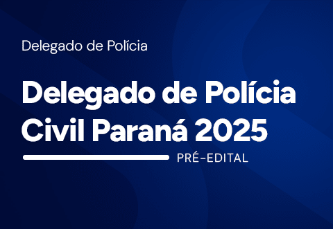 Delegado de Polícia Civil Paraná 2025 - Pré-edital