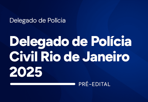 Delegado de Polícia Civil Rio de Janeiro 2025 - Pré-edital